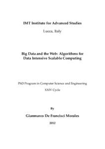 IMT Institute for Advanced Studies Lucca, Italy Big Data and the Web: Algorithms for Data Intensive Scalable Computing