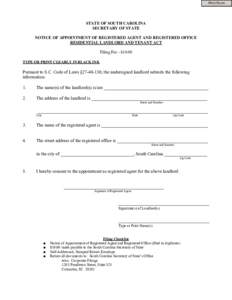 Print Form  STATE OF SOUTH CAROLINA SECRETARY OF STATE NOTICE OF APPOINTMENT OF REGISTERED AGENT AND REGISTERED OFFICE RESIDENTIAL LANDLORD AND TENANT ACT