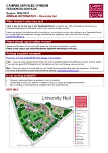 CAMPUS SERVICES DIVISION RESIDENCES SERVICES SessionARRIVAL INFORMATION – University Hall When should I collect my key? 10am to 4pm on the first day of your Residential Period (as stated in your Offer of Res