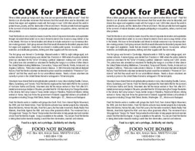 COOK for PEACE  COOK for PEACE When a billion people go hungry each day, how can we spend another dollar on war? Food Not Bombs is an all-volunteer movement that recovers food that would other wise be discarded, and
