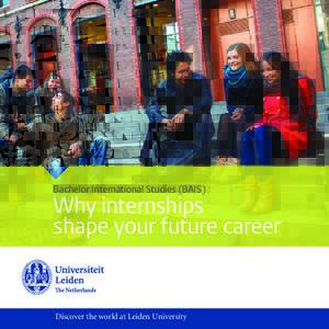 Bachelor International Studies (BAIS)  Why internships shape your future career  Discover the world at Leiden University