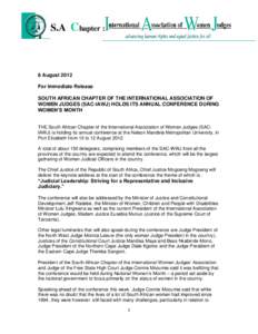 S.A Chapter :  8 August 2012 For Immediate Release SOUTH AFRICAN CHAPTER OF THE INTERNATIONAL ASSOCIATION OF WOMEN JUDGES (SAC-IAWJ) HOLDS ITS ANNUAL CONFERENCE DURING