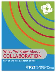 What We Know About  COLLABORATION Part of the 4Cs Research Series  ABOUT THE PARTNERSHIP FOR 21ST CENTURY LEARNING