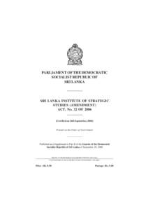 PARLIAMENT OF THE DEMOCRATIC SOCIALIST REPUBLIC OF SRI LANKA SRI LANKA INSTITUTE OF STRATEGIC STUDIES (AMENDMENT)