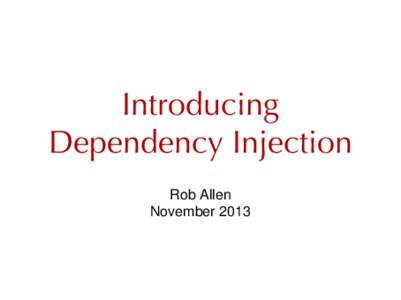 Introducing Dependency Injection Rob Allen November 2013  I make websites