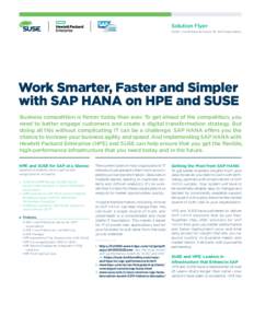 Solution Flyer SUSE Linux Enterprise Server for SAP Applications Work Smarter, Faster and Simpler with SAP HANA on HPE and SUSE Business competition is fiercer today than ever. To get ahead of the competition, you