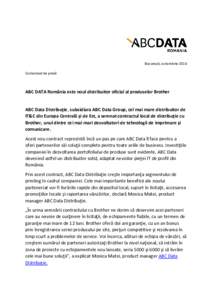 București, octombrie 2016 Comunicat de presă ABC DATA România este noul distribuitor oficial al produselor Brother  ABC Data Distribuție, subsidiara ABC Data Group, cel mai mare distribuitor de