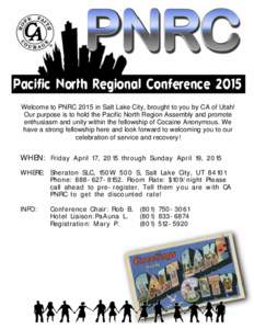 Welcome to PNRC 2015 in Salt Lake City, brought to you by CA of Utah! Our purpose is to hold the Pacific North Region Assembly and promote enthusiasm and unity within the fellowship of Cocaine Anonymous. We have a strong