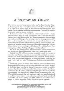 A STRATEGY FOR CHANGE WILL ANYONE READING THESE PAGES ever live in a Ten Times America? Today, in these early years of the twenty-first century, that hardly seems likely. Those of us eager to see greater equity in the Un