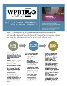 2013 LOCAL CONTENT AND SERVICE REPORT TO THE COMMUNITY “As an avid viewer and an organization that has felt the effect of their coverage, I appreciate the variety and diversity of their