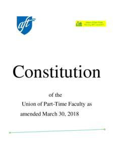 Constitution of the Union of Part-Time Faculty as amended March 30, 2018  CONSTITUTION