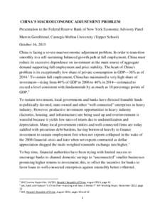 CHINA’S MACROECONOMIC ADJUSTMENT PROBLEM Presentation to the Federal Reserve Bank of New York Economic Advisory Panel Marvin Goodfriend, Carnegie Mellon University (Tepper School) October 16, 2015 China is facing a sev