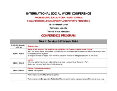 INTERNATIONAL SOCIAL WORK CONFERENCE PROFESSIONAL SOCIAL WORK IN EAST AFRICA: TOWARDS SOCIAL DEVELOPMENT AND POVERTY REDUCTION 16-18thMarch 2014 Kampala, Uganda Venue: Hotel Africana