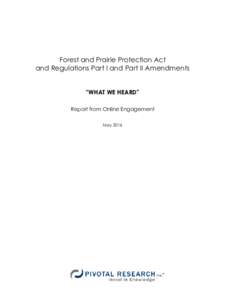 Forest and Prairie Protection Act and Regulations Part I and Part II Amendments “WHAT WE HEARD” Report from Online Engagement May 2016