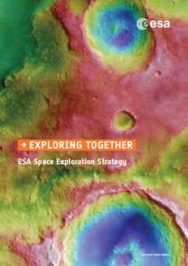 →	EXPLORING TOGETHER ESA Space Exploration Strategy European Space Agency From the beginnings of the ‘space age’, Europe has been actively involved in spaceflight. Today it