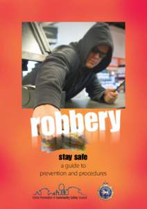 stay safe a guide to prevention and procedures Robberies and armed hold-ups are serious and potentially dangerous crimes that can cause emotional and psychological distress to victims