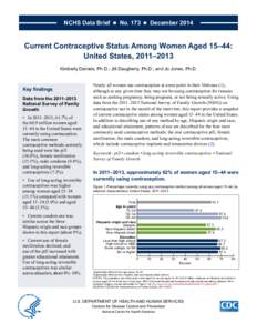 NCHS Data Brief  ■  No. 173  ■  December[removed]Current Contraceptive Status Among Women Aged 15–44: United States, 2011–2013 Kimberly Daniels, Ph.D.; Jill Daugherty, Ph.D.; and Jo Jones, Ph.D.