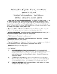 Pinnacle Library Cooperative Governing Board Minutes December 11, 2015 at the White Oak Public Library District – Crest Hill BranchLen Kubinski Drive, Crest Hill, ILCall to Order and Roll Call of Membe