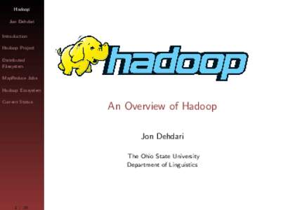 Hadoop Jon Dehdari Introduction Hadoop Project Distributed Filesystem