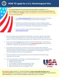 HOW TO apply for a U.S. Nonimmigrant Visa You should follow the step-by-step instructions below to apply for a U.S. Nonimmigrant Visa, pay your visa fee and schedule a visa interview appointment at the U.S. Embassy in Ba