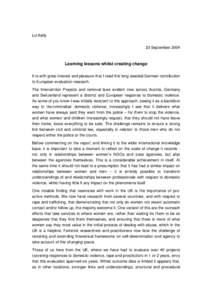 Liz Kelly 23 September 2004 Learning lessons whilst creating change It is with great interest and pleasure that I read this long awaited German contribution to European evaluation research.