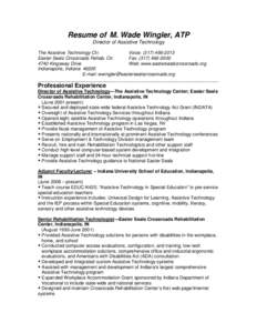 Resume of M. Wade Wingler, ATP Director of Assistive Technology The Assistive Technology Ctr. Voice: ([removed]Easter Seals Crossroads Rehab. Ctr. Fax: ([removed]