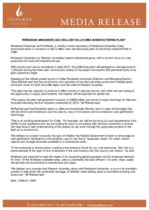 PERDAMAN ANNOUNCES A$3.5 BILLION COLLIE UREA MANUFACTURING PLANT Perdaman Chemicals and Fertilisers, a wholly o wned subsidiary of Perdaman Industries today announced plans to construct a A$3.5 billion urea manufacturing