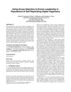 Using Group Selection to Evolve Leadership in Populations of Self-Replicating Digital Organisms David B. Knoester, Philip K. McKinley, and Charles A. Ofria Department of Computer Science and Engineering Michigan State Un