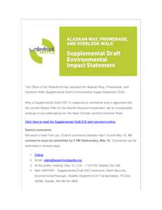 The Office of the Waterfront has released the Alaskan Way, Promenade, and Overlook Walk Supplemental Draft Environmental Impact Statement (EIS). Why a Supplemental Draft EIS? In response to comments and in alignment with