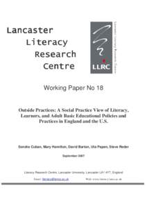 Working Paper No 18 Outside Practices: A Social Practice View of Literacy, Learners, and Adult Basic Educational Policies and Practices in England and the U.S.  Sondra Cuban, Mary Hamilton, David Barton, Uta Papen, Steve