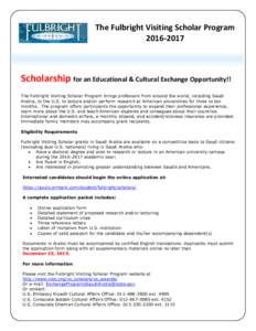 The Fulbright Visiting Scholar Program[removed]Scholarship for an Educational & Cultural Exchange Opportunity!! The Fulbright Visiting Scholar Program brings professors from around the world, including Saudi Arabia, to