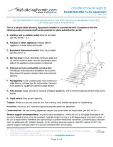 CONSTRUCTION TIP SHEET 22 Residential Attic HVAC Equipment July 1, 2016 This Tip Sheet reflects code requirements of the 2015 International Residential Code (IRC) with Washington State Amendments.