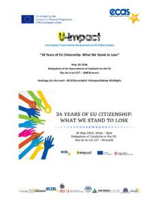 You Impact! From Citizen Involvement to EU Policy Impact  “24 Years of EU Citizenship: What We Stand to Lose” May 18, 2016 Delegation of the Government of Catalonia to the EU Rue de la Loi 227 – 1040 Brussels