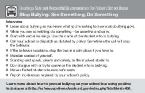 Creating a Safe and Respectful Environment on Our Nation’s School Buses Stop Bullying: See Something, Do Something Intervene nn Learn about bullying so you know what you’re looking for (www.stopbullying.gov). nn When