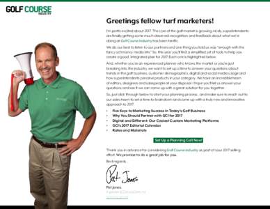 Greetings fellow turf marketers! I’m pretty excited aboutThe core of the golf market is growing nicely, superintendents are finally getting some much-deserved recognition and feedback about what we’re doing at