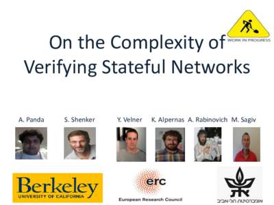 On the Complexity of Verifying Stateful Networks A. Panda S. Shenker