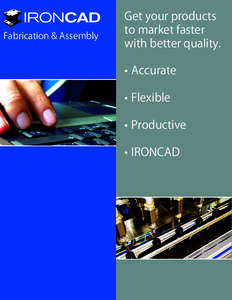 IRONCAD Fabrication & Assembly Get your products to market faster with better quality.