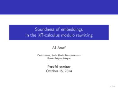 Soundness of embeddings in the λΠ-calculus modulo rewriting Ali Assaf Deducteam, Inria Paris-Rocquencourt École Polytechnique