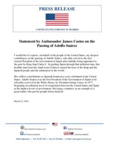 PRESS RELEASE  UNITED STATES EMBASSY IN MADRID Statement by Ambassador James Costos on the Passing of Adolfo Suárez