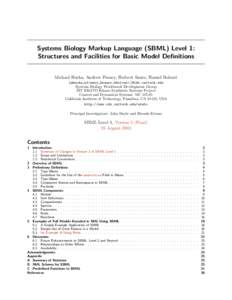 Systems Biology Markup Language (SBML) Level 1: Structures and Facilities for Basic Model Definitions Michael Hucka, Andrew Finney, Herbert Sauro, Hamid Bolouri {mhucka,afinney,hsauro,hbolouri}@cds.caltech.edu Systems Bi