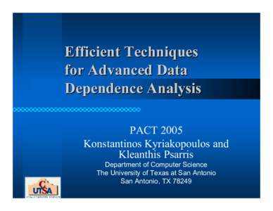 Efficient Techniques for Advanced Data Dependence Analysis PACT 2005 Konstantinos Kyriakopoulos and Kleanthis Psarris