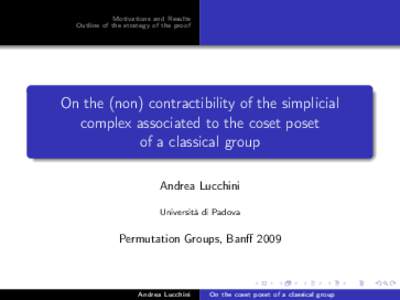 Motivations and Results Outline of the strategy of the proof On the (non) contractibility of the simplicial complex associated to the coset poset of a classical group