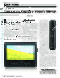 F  IRST LOOK Radio Shack’s Accurian 7” Portable HDTV Set By Ken Reitz
