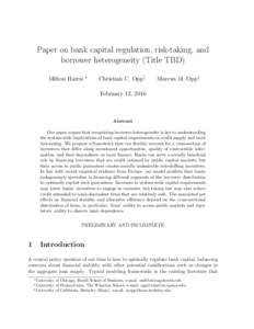 Paper on bank capital regulation, risk-taking, and borrower heterogeneity (Title TBD) Milton Harris ∗