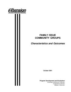 University of Wisconsin-Extension  FAMILY ISSUE COMMUNITY GROUPS  Characteristics and Outcomes