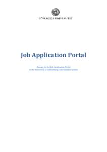 Job Application Portal Manual for the Job Application Portal in the University of Gothenburg e-recruitment system Contents The University of Gothenburg’s Job Application Portal ........................................