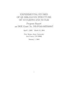 EXPERIMENTAL STUDIES OF QUARK-GLUON STRUCTURE OF NUCLEONS AND NUCLEI Progress Report on DOE Grant No. DE-FG03-94ER40847 April 1, 2003 – March 31, 2004