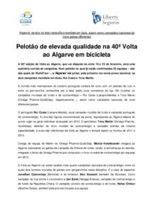 ‘Algarvia’ recebe os dois campeões mundiais em título, assim como campeões nacionais de nove países diferentes Pelotão de elevada qualidade na 40ª Volta ao Algarve em bicicleta A 40ª edição da Volta ao Algar