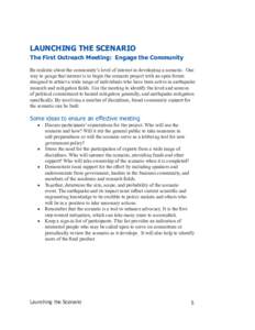 LAUNCHING THE SCENARIO The First Outreach Meeting: Engage the Community Be realistic about the community’s level of interest in developing a scenario. One way to gauge that interest is to begin the scenario project wit