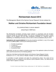 Richtzenhain-Award 2015 The Management Board of the German Cancer Research Center endows the Walther und Christine Richtzenhain Foundation Award for a doctoral thesis in cancer research amounting toEuro.